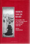 SCHUTTELAARS, Anton - Heren van de Raad -  Bestuurlijke elite van 's-Hertogenbosch in de stedelijke samenleving 1500-1580.
