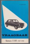 Piet Olyslager - Vraagbaak voor uw Simca 1100 : een complete handleiding voor de typen: LS, GL, GLS, , coach, sedan, stationcar en bestelwagen, 1967-1968