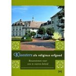 Hendrikx, Sjef - Kloosters als religieus erfgoed - bouwstenen voor een te voeren beleid