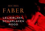 Michel Faber  40772 - Lelieblank  scharlaken rood - Dwarsligger