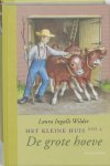 Wilder, Laura Ingalls - De grote hoeve. ; Het kleine huis 4 Wilder, Laura Ingalls - De grote hoeve. ; Het kleine huis 4