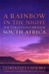 Dominique Lapierre - A Rainbow in the Night The Tumultuous Birth Of South Africa