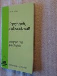 Heij, Drs. P.A. - Psychisch, dat is ook wat! / omgaan met psychiatrie