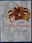 Peter Brusse, Aukje Holtrop - Wij, Oranje De geschiedenis van een lastig vorstenhuis en een lastig volk