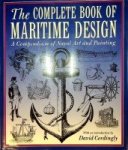 Cordingly, D - The Complete Book of Maritime Design A Compendium of Naval Art and Painting