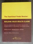 Korver, O.  Kuhn, M.C. / Richardson, D.P. / O. Korver / M.C. Kuhn / D.P. Richardson - The functional foods dossier / 9789058590046 / building strong health claims : how to prepare the scientific dossier for health claims of European functional foods : a practical industrial guide / O. Korver / M.C. Kuhn / D.P. Richardson / 9058590046