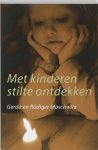 G. Maschwitz - Met Kinderen Stilte Ontdekken