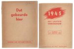  - Dat gebeurde hier, kroniek van vijf jaar oorlog; 1945.