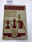 Euwe, M.: - VOLLEDIGE HANDLEIDING VOOR HET SCHAAKSPEL Euwe, M.: - VOLLEDIGE HANDLEIDING VOOR HET SCHAAKSPEL