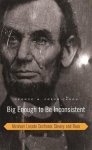 George M. Fredrickson - Big Enough to be Inconsistent - Abraham Lincoln Confronts Slavery and Race
