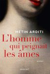 Metin Arditi - L'homme qui peignait les âmes