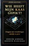 Spencer Johnson, Kenneth Blanchard - Wie heeft mijn kaas gepikt? Omgaan met verandering - zakelijk en privé