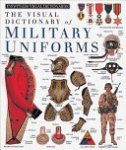  - The Visual Dictionary of Military Uniforms