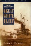 Reckner, J.R. - Teddy Roosevelt's Great White Fleet
