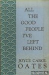 Oates, Joyce Carol - All the good people I've left behind