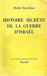 BAR-ZOHAR Michel - Histoire secrète de la guerre d'Israël.