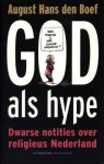 Boef, August Hans den - God als hype / dwarse notities over religieus Nederland