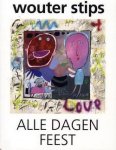 STIPS, WOUTER. - Alle dagen feest.