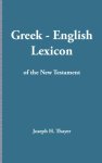 Joseph Henry Thayer 222388 - Greek-English Lexicon of the New Testament