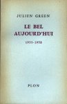 Green, Julien - Le bel aujourd'hui 1955 - 1958