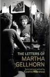 Moorehead, Caroline (selected and edited by) - THE LETTERS OF MARTHA GELLHORN