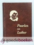 Luther, Dr. Maarten - Paarlen uit de geschriften van Maarten Luther