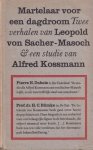 Sacher-Masoch, Leopold von - Martelaar voor een dagdroom: twee verhalen van Leopold von Sacher-Masoch en een studie van Alfred Kossman