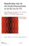 Graaf, Frank - Regulering van de otc-derivatenmarkten in de EU en de VS : ontmanteling van de 'financieÌ le massavernietigingswapens' of 'regulatory overkill'? : preadvies voor de Vereniging voor Effectenrecht 2011..