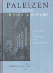 Schmidt, Freek, Paleizen voor prinsen en burgers: architectuur in Nederland in de achttiende eeuw Schmidt, Freek - Paleizen voor prinsen en burgers: architectuur in Nederland in de achttiende eeuw