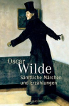 Wilde, Oscar - Sämtliche Märchen und Erzählungen