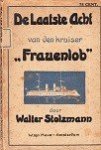 Stolzmann, W - De laatste acht van den Kruiser Frauenlob Mijn oorlogservaringen aan boord van den kruiser Frauenlob tot aan zijn ondergang