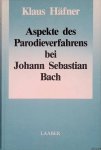 Häfner, Klaus - Aspekte des Parodieverfahrens bei Johann Sebastian Bach: Beiträge zur Wiederentdeckung verschollener Vokalwerke