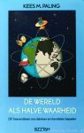 PALING, K.M. - De wereld als halve waarheid. Of: hoe anderen ons denken en handelen bepalen (Een inleiding in de pseudologie).
