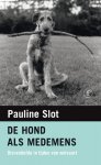 Pauline Slot 10939 - De hond als medemens dierenliefde in tijden van welvaart
