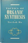 Ho, Tse-Lok - Tactics of Organic Synthesis
