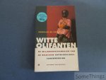de Coninck, Douglas - Witte olifanten: de miljardenschandalen van de Belgische ontwikkelingssamenwerking