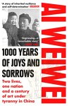 Ai Weiwei 138119 - 1000 Years of Joys and Sorrows Two lives, one nation and a century of art under tyranny in China