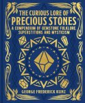 George Frederick Kunz - Curious Lore Of Precious Stones George Frederick Kunz - Curious Lore Of Precious Stones