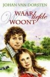 J. van Dorsten - Waar liefde woont