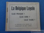 Anon. - La Belgique loyale: que penser, que dire, que faire. la réponse d'un groupe de combattants des deux guerres.