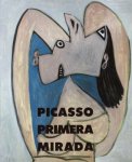 PICASSO, PABLO - Picasso, primera mirada: colección Christine Ruiz Picasso.