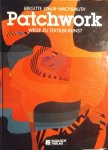 Staub-Wachsmuth , Brigitte  . [ isbn 9783824103904 ] - Patchwork . ( Wege zu texiler kunst . )