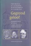 Brink, Gabriël van den, Campen, M. van - Gegrond geloof / kernpunten uit de geloofsleer in bijbels, historisch en belijdend perspectief