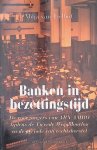 Tielhof, Milja van - Banken in bezettingstijd: de voorgangers van ABN AMRO tijdens de Tweede Wereldoorlog en de periode van rechtsherstel