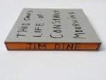 Jim Dine - This Goofy Life of Constant Mourning