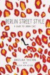 angelika taschen - Berlin street style : a guide to urban chic