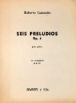 Caamaño, Roberto: - Seis preludios op. 6 para piano. 1er - 2. cuaderno