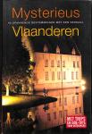 Declerck. Robert / Sarbogardi, Margit / Schuyesmans, Willy - Mysterieus Vlaanderen / beleef je eigen verhaal ! 60 spannende bestemmingen met een verhaal