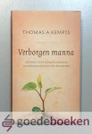 Kempis, Thomas a - Verborgen manna --- Devote teksten voor een geestelijk en innerlijk leven. vertaald door Jacques Koekkoek. Voorwoord Desanne van Brederode