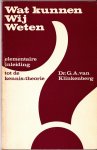 Klinkenberg, G.A. van - Wat kunnen wij weten : elementaire inleiding tot de kennis-theorie